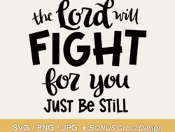 The Lord Will Fight For You, Just Be Still