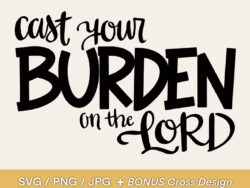 Cast your burden on the Lord.